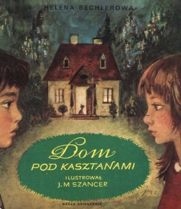 Dom pod kasztanami - Helena Bechlerowa