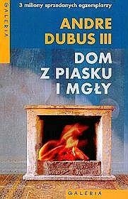 Dom z piasku i mgły - Andre Dubus III