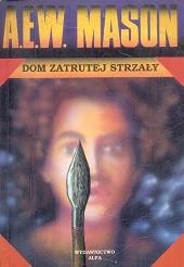 Dom zatrutej strzały - Alfred Edward Woodley Mason
