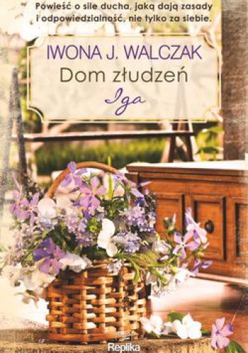 Dom złudzeń. Iga - Iwona J. Walczak