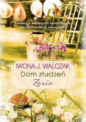 Dom złudzeń. Zosia - Iwona J. Walczak