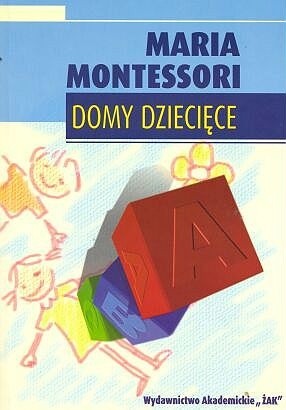Domy dziecięce - Maria Montessori