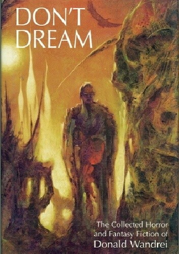 Don't Dream: The Collected Fantasy and Horror of Donald Wandrei - Donald Wandrei