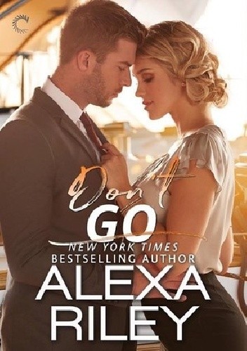 Don’t Go - Alexa Riley