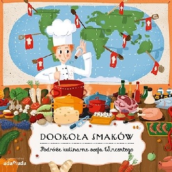 Dookoła smaków. Podróże kulinarne szefa Wincentego - Štěpánka Sekaninová