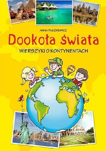 Dookoła świata. Wierszyki o kontynentach - Anna Paszkiewicz