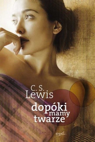 Dopóki mamy twarze - Clive Staples Lewis
