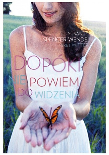 Dopóki nie powiem do widzenia - Susan Spencer-Wendel