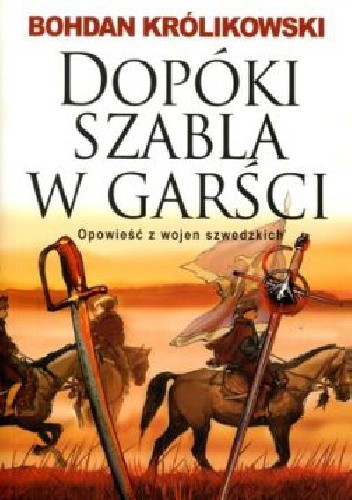 Dopóki szabla w garści - Bohdan Królikowski