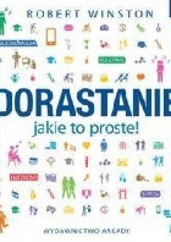 DORASTANIE. Jakie to proste - Robert Winston