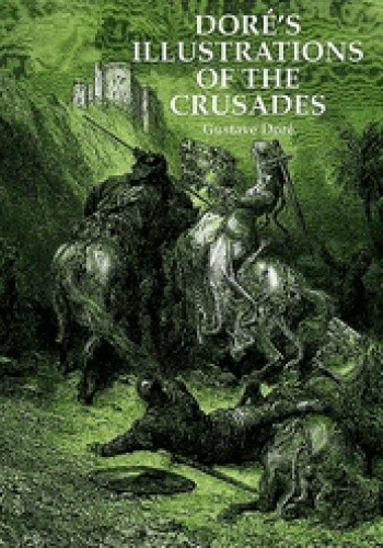 Doré's Illustrations of the Crusades - Gustave Doré
