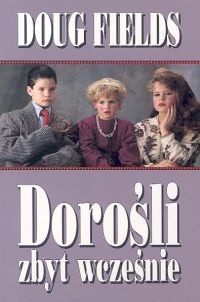 Dorośli zbyt wcześnie - Doug Fields