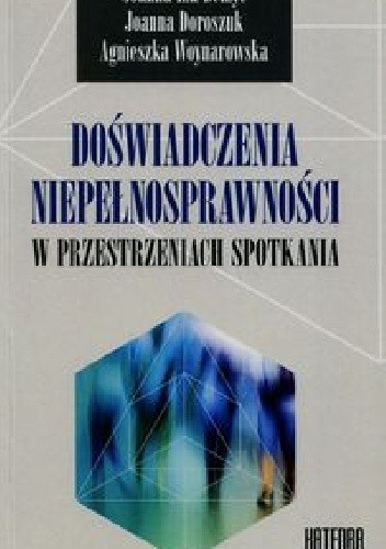 Doświadczenia niepełnosprawności w przestrzeniach spotkania - Agnieszka Woynarowska
