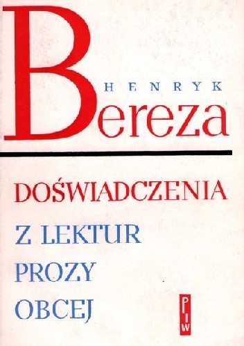 Doświadczenia : Z lektur prozy obcej - Henryk Bereza