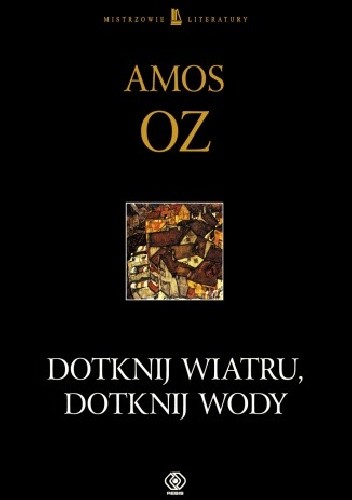 Dotknij wiatru, dotknij wody - Amos Oz