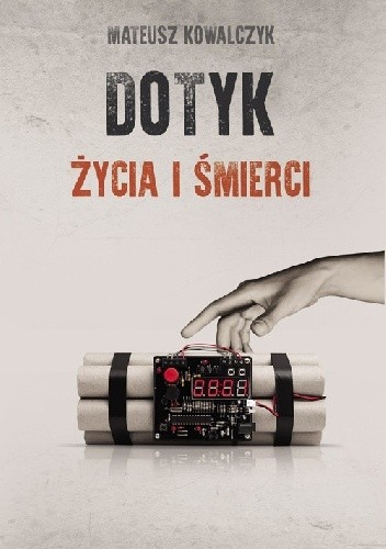 Dotyk życia i śmierci - Mateusz Kowalczyk