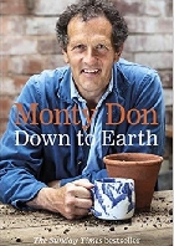 Down to Earth: Gardening Wisdom - Monty Don