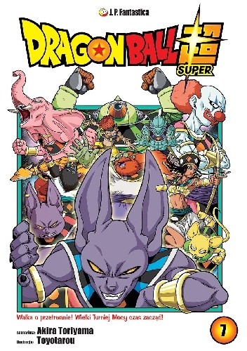Dragon Ball Super #7: Walka o przetrwanie! Początek Wielkiego Turnieju Mocy! - Akira Toriyama