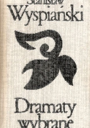 Dramaty wybrane. Tom 1 - Stanisław Wyspiański