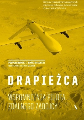 Drapieżca. Wspomnienia pilota zdalnego zabójcy - Mark McCurley