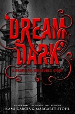 Dream Dark: A Beautiful Creatures Story - Kami Garcia