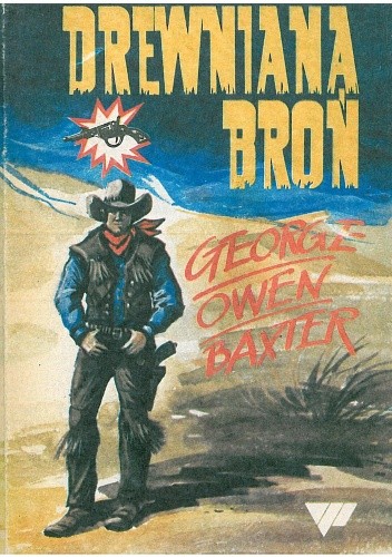 Drewniana broń - George Owen Baxter