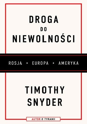 Droga do niewolności. Rosja, Europa, Ameryka - Timothy D. Snyder