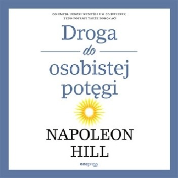 Droga do osobistej potęgi - Napoleon Hill