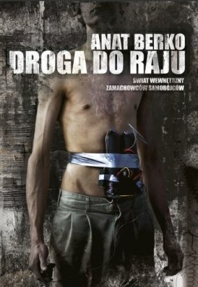 Droga do raju. Świat wewnętrzny zamachowców samobójców - Anat Berko