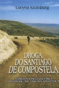 Droga do Santiago de Compostela - Lucyna Szomburg