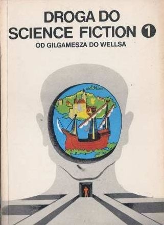 Droga do science fiction. Od Gilgamesza do Wellsa - Herbert George Wells