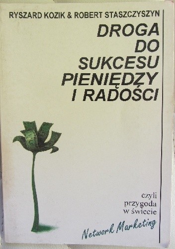 Droga do sukcesu pieniędzy i radości - Ryszard Kozik