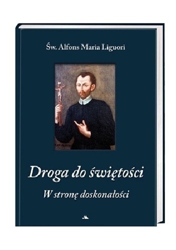 Droga do świętości. W stronę doskonałości - Alfons Liguori