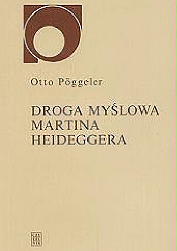 Droga myślowa Martina Heideggera - Otto Pöggeler