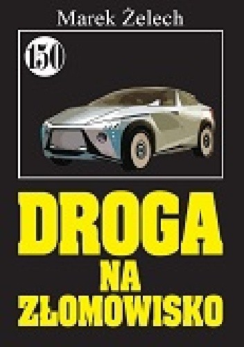 Droga na złomowisko - Marek Żelech