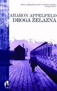 Droga żelazna - Aharon Appelfeld
