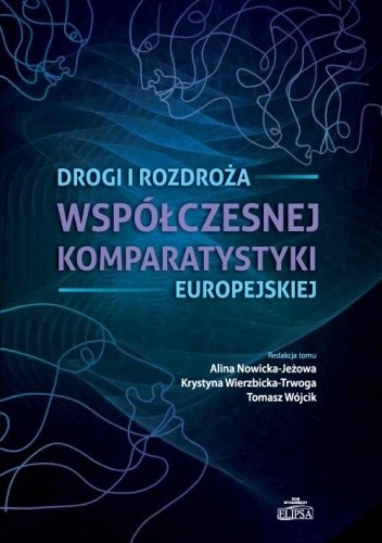 Drogi i rozdroża współczesnej komparatystyki europejskiej - Alina Nowicka-Jeżowa