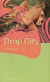 Drop City - T. Coraghessan Boyle