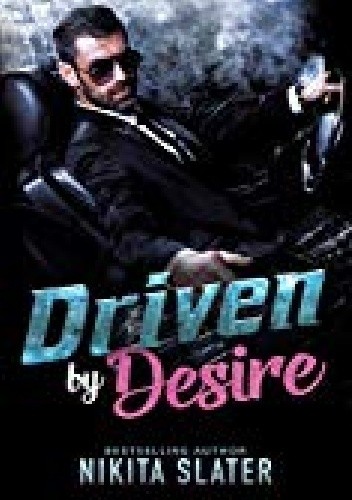 Droven by Desire - Nikita Slater
