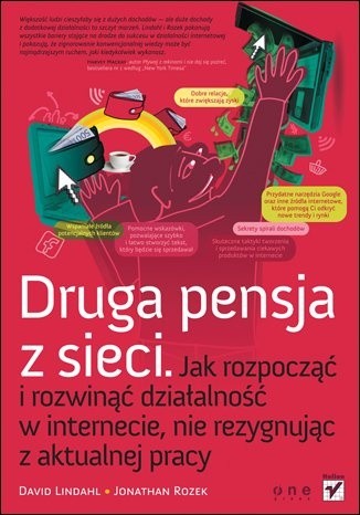 Druga pensja z sieci. Jak rozpocząć i rozwinąć działalność w internecie, nie rezygnując z aktualnej pracy - David Lindahl