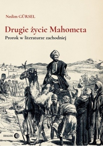Drugie życie Mahometa. Prorok w literaturze zachodniej - Nedim Gürsel