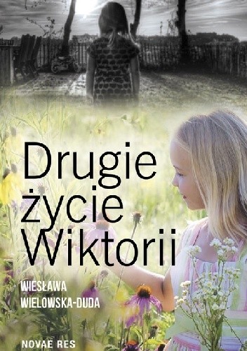 Drugie życie Wiktorii - Wiesława Wielowska-Duda