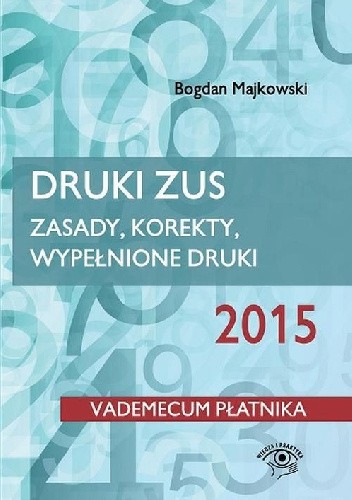 Druki ZUS 2015. Zasady, korekty, wypełnione druki - Bogdan Majkowski