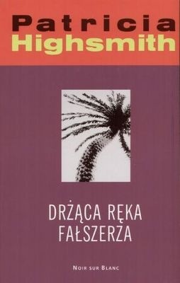 Drżąca ręka fałszerza - Patricia Highsmith