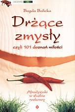 Drżące zmysły, czyli 101 doznań miłości - Bogda Balicka