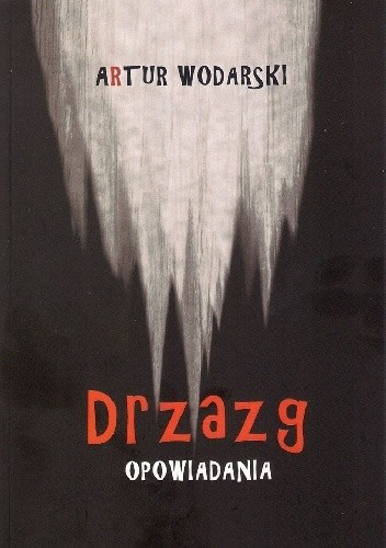 Drzazg - Artur Wodarski