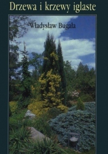 Drzewa i krzewy iglaste - Władysław Bugała
