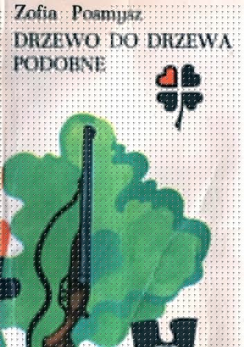 Drzewo do drzewa podobne - Zofia Posmysz