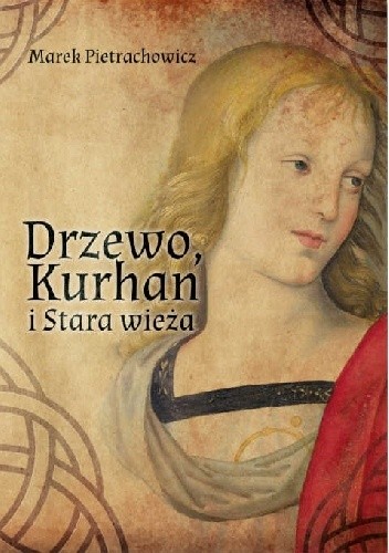 Drzewo, Kurhan i Stara Wieża - Marek Pietrachowicz