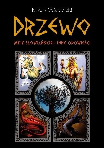 Drzewo. Mity słowiańskie i inne opowieści - Łukasz Wierzbicki